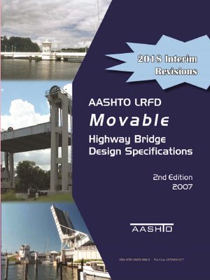 cover image of AASHTO LRFD Movable Highway Bridge Design Specifications, 2018 Interim Revisions